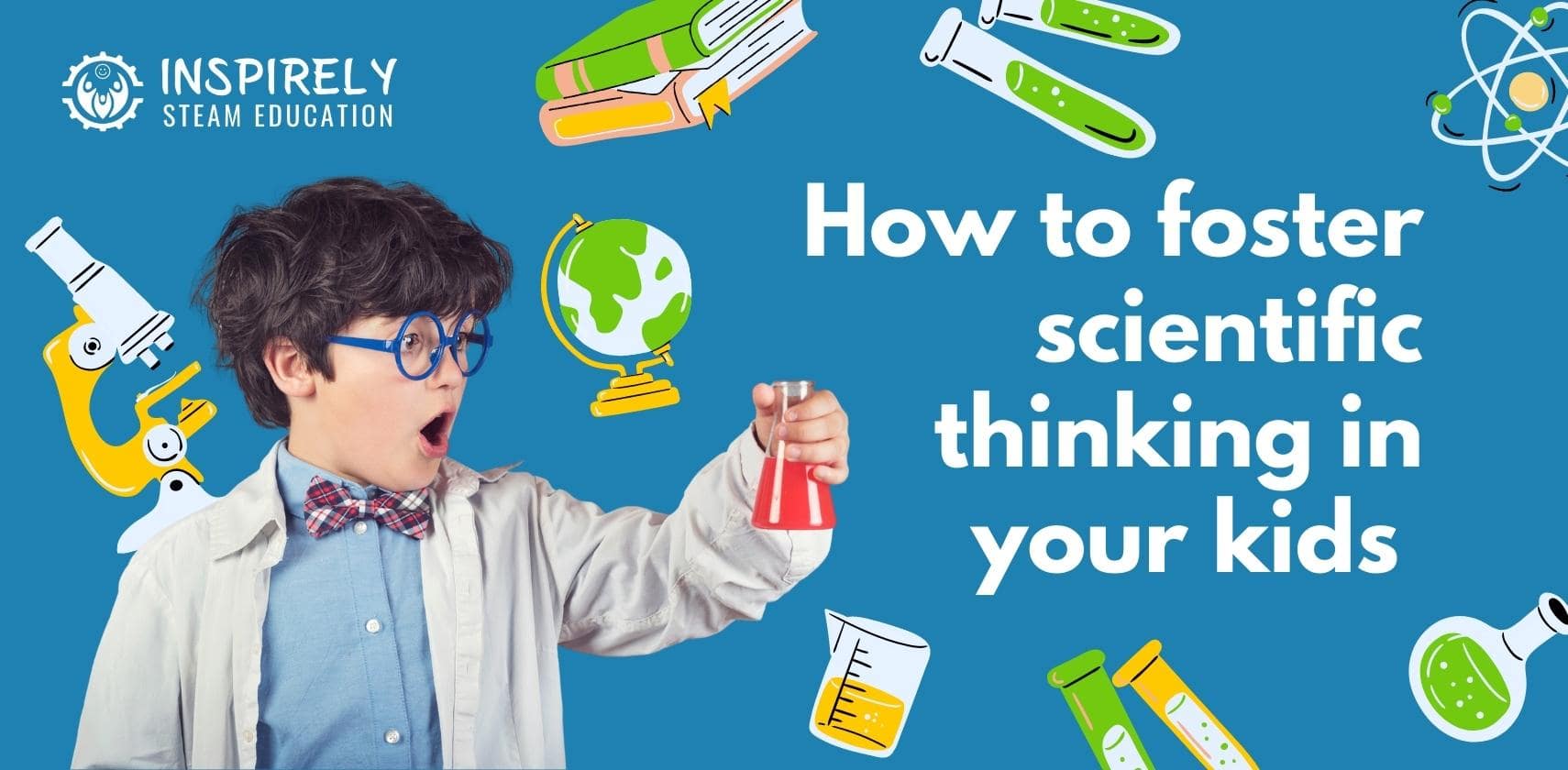 
          
            8 Tips to help your kids think like a scientist! - Inspirely | STEAM Education
          
        
