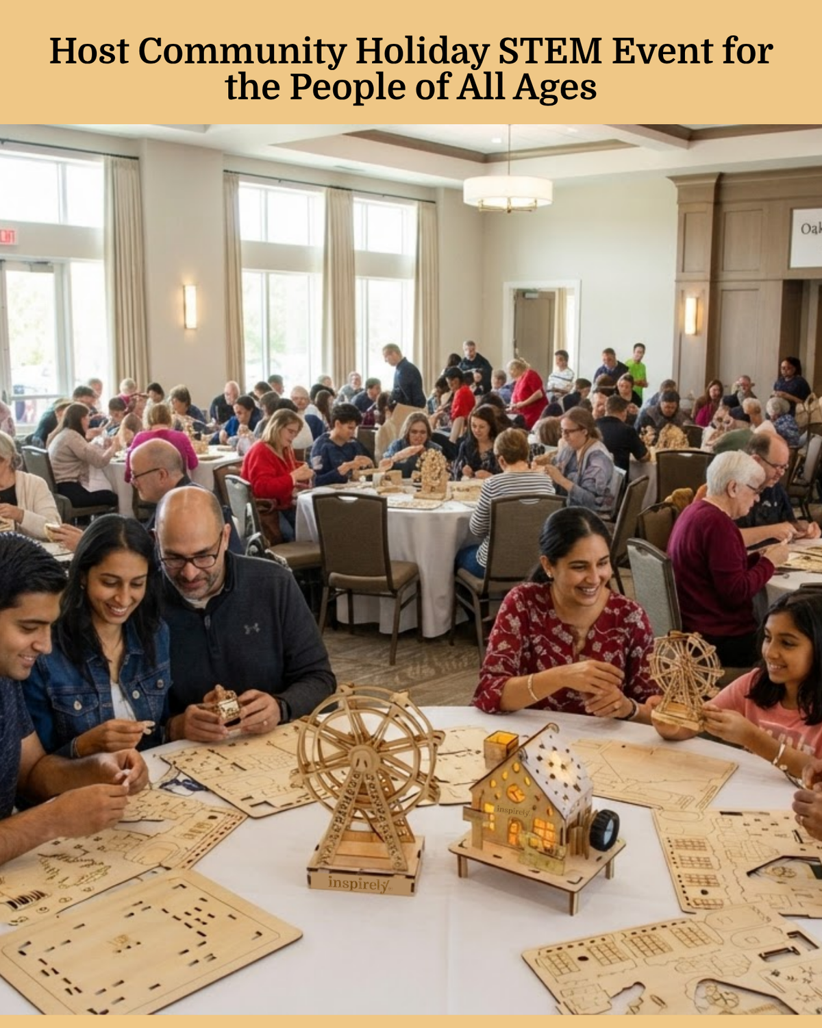 A large indoor holiday event hall filled with multi-generational people seated at round tables, working on wooden STEM craft kits. The foreground table shows family bonding activity, people are happy and smiling, components such as laser-cut wooden models including a Ferris Wheel and a house on the the table visible, participants assembling pieces.